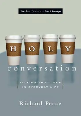 Conversación sagrada: Hablar de Dios en la vida cotidiana - Holy Conversation: Talking about God in Everyday Life