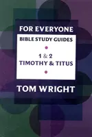 Guía de estudio de la Biblia para todos: 1 - 2 Timoteo y Tito - For Everyone Bible Study Guide: 1 - 2 Timothy And Titus