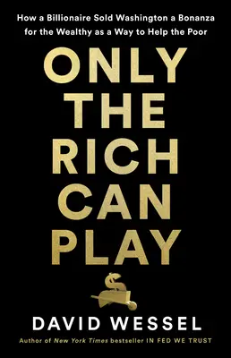 Sólo los ricos pueden jugar: cómo funciona Washington en la nueva edad dorada - Only the Rich Can Play: How Washington Works in the New Gilded Age