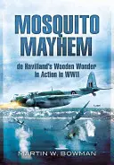 Mosquito Mayhem: la maravilla de madera de de Havilland en acción en la Segunda Guerra Mundial - Mosquito Mayhem: de Havilland's Wooden Wonder in Action in WWII