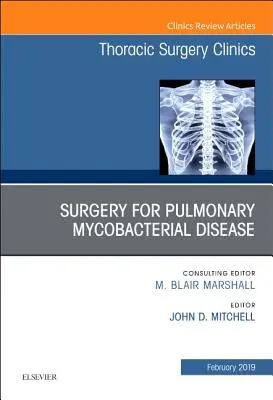 Cirugía de la enfermedad micobacteriana pulmonar, Un número de Thoracic Surgery Clinics - Surgery for Pulmonary Mycobacterial Disease, An Issue of Thoracic Surgery Clinics