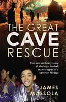 Gran rescate de la cueva - La extraordinaria historia del equipo de fútbol infantil tailandés atrapado en una cueva durante 18 días - Great Cave Rescue - The extraordinary story of the Thai boy football team trapped in a cave for 18 days