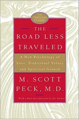 El camino menos transitado: Una nueva psicología del amor, los valores tradicionales y el crecimiento espiritual - The Road Less Traveled: A New Psychology of Love, Traditional Values, and Spiritual Growth