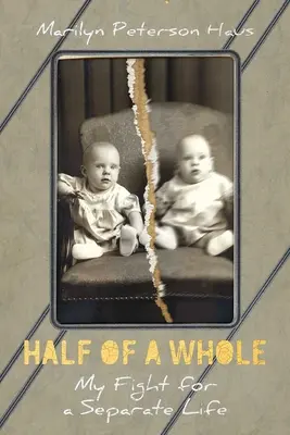 Half of a Whole: Mi lucha por una vida separada - Half of a Whole: My Fight for a Separate Life