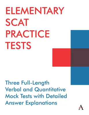 Pruebas de Práctica de Scat Elemental: Tres simulacros completos de exámenes verbales y cuantitativos con explicaciones detalladas de las respuestas - Elementary Scat Practice Tests: Three Full-Length Verbal and Quantitative Mock Tests with Detailed Answer Explanations