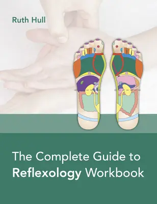 Guía completa de reflexología Cuaderno de ejercicios - The Complete Guide to Reflexology Workbook