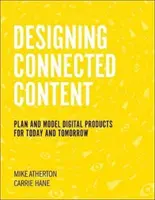 Diseño de contenidos conectados: Planificar y modelar productos digitales para hoy y mañana - Designing Connected Content: Plan and Model Digital Products for Today and Tomorrow