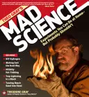 La ciencia loca de Theo Gray: Experimentos que puedes hacer en casa, pero probablemente no deberías - Theo Gray's Mad Science: Experiments You Can Do at Home - But Probably Shouldn't