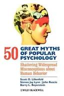 50 grandes mitos de la psicología popular: Desmontando ideas erróneas generalizadas sobre el comportamiento humano - 50 Great Myths of Popular Psychology: Shattering Widespread Misconceptions about Human Behavior
