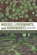 Musgos, hepáticas y cálaos: Guía de campo de las briofitas comunes del noreste de EE.UU. - Mosses, Liverworts, and Hornworts: A Field Guide to the Common Bryophytes of the Northeast