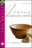 Jesús 101: Amante implacable - Jesus 101: Relentless Lover