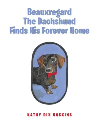 Beauxregard El perro salchicha encuentra su hogar definitivo - Beauxregard The Dachshund Finds His Forever Home