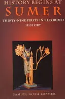 La historia comienza en Sumeria: Treinta y nueve primicias de la historia documentada - History Begins at Sumer: Thirty-Nine Firsts in Recorded History