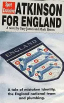 Atkinson For England - Una historia de identidad equivocada, la selección nacional de Inglaterra y fontanería - Atkinson For England - A Tale of Mistaken Identity, the England National Team & Plumbing