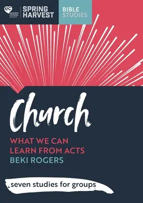 Iglesia - Lo que podemos aprender de los Hechos: siete estudios para grupos - Church - What we can learn from Acts: seven studies for groups