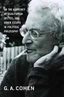 Sobre la divisa de la justicia igualitaria y otros ensayos de filosofía política - On the Currency of Egalitarian Justice, and Other Essays in Political Philosophy