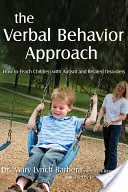 El Enfoque del Comportamiento Verbal: Cómo enseñar a niños con autismo y trastornos afines - The Verbal Behavior Approach: How to Teach Children with Autism and Related Disorders