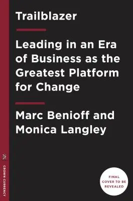 Trailblazer: El poder de las empresas como la mayor plataforma para el cambio - Trailblazer: The Power of Business as the Greatest Platform for Change