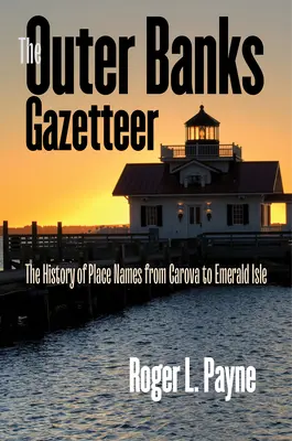 Nomenclátor de los Outer Banks: La historia de los topónimos desde Carova hasta Emerald Isle - The Outer Banks Gazetteer: The History of Place Names from Carova to Emerald Isle