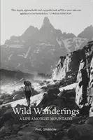 Wild Wanderings - Una vida entre montañas - Wild Wanderings - A Life Amongst Mountains