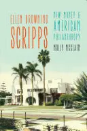 Ellen Browning Scripps: El nuevo dinero y la filantropía estadounidense - Ellen Browning Scripps: New Money and American Philanthropy