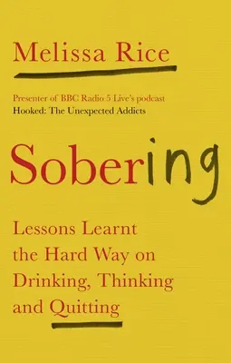 Sobering: Lecciones aprendidas por las malas sobre beber, pensar y dejar de fumar - Sobering: Lessons Learnt the Hard Way on Drinking, Thinking and Quitting