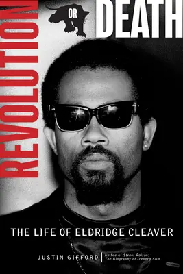 Revolución o muerte: La vida de Eldridge Cleaver - Revolution or Death: The Life of Eldridge Cleaver