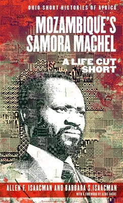 El mozambiqueño Samora Machel: una vida truncada - Mozambique's Samora Machel: A Life Cut Short