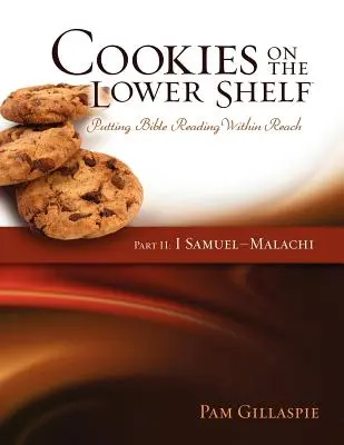 Galletas en el estante inferior: Poner la lectura bíblica al alcance de la mano Parte 2 (1 Samuel - Malaquías) - Cookies on the Lower Shelf: Putting Bible Reading Within Reach Part 2 (1 Samuel - Malachi)