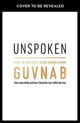 Unspoken: La masculinidad tóxica y cómo me enfrenté al hombre dentro del hombre - Unspoken: Toxic Masculinity and How I Faced the Man Within the Man