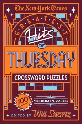 The New York Times Grandes Éxitos de los Crucigramas de los Jueves: 100 Crucigramas Medianos - The New York Times Greatest Hits of Thursday Crossword Puzzles: 100 Medium Puzzles