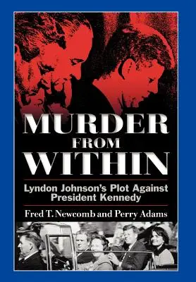 Murder from Within: El complot de Lyndon Johnson contra el presidente Kennedy - Murder from Within: Lyndon Johnson's Plot Against President Kennedy
