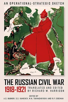 La guerra civil rusa, 1918-1921: Un esbozo operativo-estratégico de las operaciones de combate del Ejército Rojo - The Russian Civil War, 1918-1921: An Operational-Strategic Sketch of the Red Army's Combat Operations