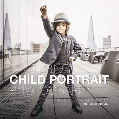 Dominio de la fotografía de retrato infantil: Guía definitiva para fotógrafos - Mastering Child Portrait Photography: A Definitive Guide for Photographers