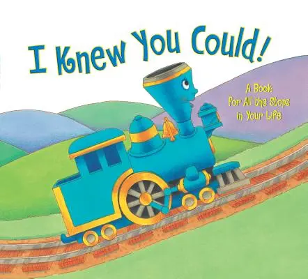 ¡I Knew You Could! Un libro para todas las paradas de tu vida - I Knew You Could!: A Book for All the Stops in Your Life