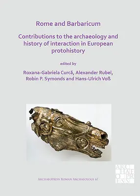 Roma y Barbaricum: Contribuciones a la arqueología y la historia de la interacción en la protohistoria europea - Rome and Barbaricum: Contributions to the Archaeology and History of Interaction in European Protohistory