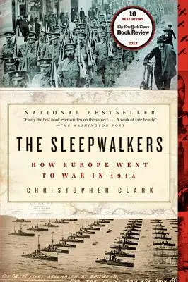 Los sonámbulos: Cómo Europa entró en guerra en 1914 - The Sleepwalkers: How Europe Went to War in 1914