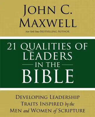 21 Temas de Liderazgo en la Biblia: Lecciones que cambian la vida de los líderes en las Escrituras - 21 Leadership Issues in the Bible: Life-Changing Lessons from Leaders in Scripture