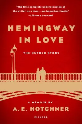 Hemingway enamorado: Su propia historia: Memorias de A. E. Hotchner - Hemingway in Love: His Own Story: A Memoir by A. E. Hotchner