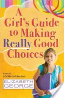 Guía para tomar buenas decisiones - A Girl's Guide to Making Really Good Choices