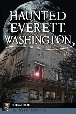 Everett, Washington, embrujada - Haunted Everett, Washington