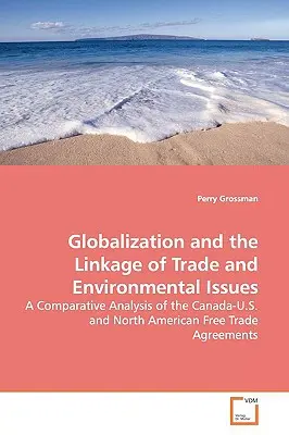 La globalización y la relación entre comercio y medio ambiente - Globalization and the Linkage of Trade and Environmental Issues