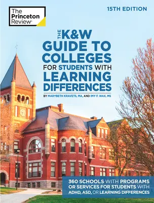 La Guía K&w de Universidades para Estudiantes con Diferencias de Aprendizaje, 15ª Edición: 325+ Colegios con Programas o Servicios para Estudiantes con Adhd, Asd, o - The K&w Guide to Colleges for Students with Learning Differences, 15th Edition: 325+ Schools with Programs or Services for Students with Adhd, Asd, or