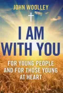 Yo estoy contigo: Para jóvenes y jóvenes de corazón - I Am with You: For Young People and the Young at Heart