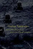 Territorios proscritos: Entornos de inseguridad/arquitectura de contrainsurgencia - Outlaw Territories: Environments of Insecurity/Architecture of Counterinsurgency