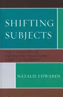 Shifting Subjects: La subjetividad plural en la autobiografía de las mujeres francófonas contemporáneas - Shifting Subjects: Plural Subjectivity in Contemporary Francophone Women's Autobiography