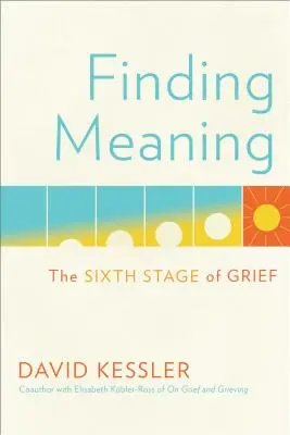 La Sexta Etapa del Duelo / Finding Meaning: La Sexta Etapa del Duelo - Finding Meaning: The Sixth Stage of Grief