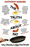 La verdad sobre la grasa: por qué la obesidad no es tan sencilla - The Truth about Fat: Why Obesity Is Not That Simple