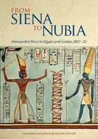 De Siena a Nubia: Alessandro Ricci en Egipto y Sudán, 1817-22 - From Siena to Nubia: Alessandro Ricci in Egypt and Sudan, 1817-22