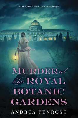 Asesinato en el Real Jardín Botánico: Un fascinante misterio histórico de la Regencia - Murder at the Royal Botanic Gardens: A Riveting New Regency Historical Mystery